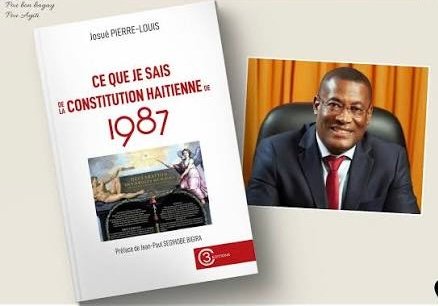 Josue pierre-Louis « Ce que je sais de la Constitution haïtienne de 1987 » , de Josué Pierre-Louis : penser la réforme constitutionnelle au-delà du texte